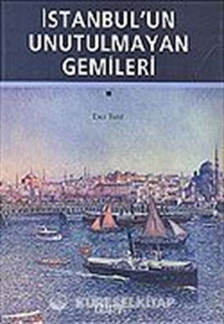 İstanbul'un Unutulmayan Gemileri