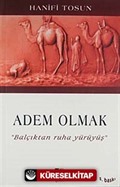 Adem Olmak/Balçıktan Ruha Yürüyüş