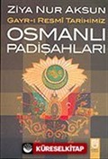 Gayr-ı Resmi Tarihimiz Osmanlı Padişahları