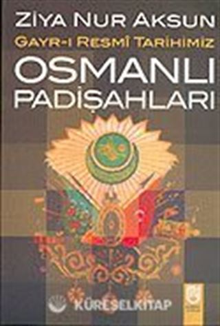 Gayr-ı Resmi Tarihimiz Osmanlı Padişahları