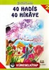 40 Hadis 40 Hikaye 2 (5 Yaş ve Üstü) Büyük Boy