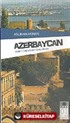 Azerbaycan Kadim Coğrafyanın Genç Ülkesi