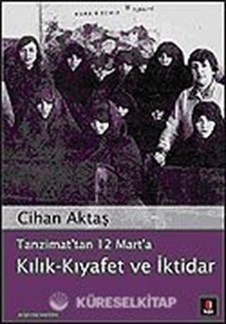 Tanzimat'tan 12 Mart'a Kılık-Kıyafet ve İktidar