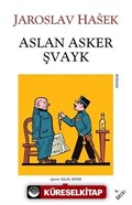 Aslan Asker Şvayk ve Dünya Savaşı'nda Başından Geçenler