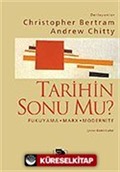 Tarihin Sonu mu? Fukuyama-Marx-Modernite-