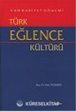 Cumhuriyet Dönemi Türk Eğlence Kültürü