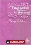 Peygamberimiz Kadınlara Nasıl Davranırdı?