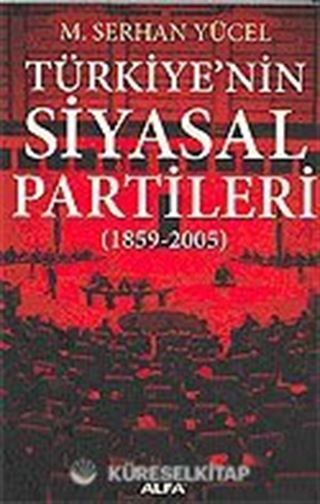 Türkiye'nin Siyasal Partileri (1859-2005)