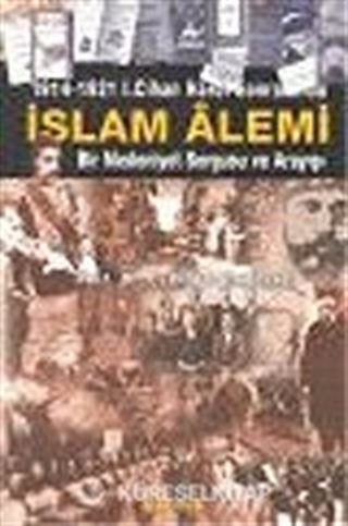 İslam Alemi 1914-1921 I. Cihan Harbi Sonrasında Bir Medeniyet Sorgusu ve Arayışı