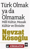 Türk Olmak ya da Olmamak/Milli Kültür, Mozaik Kültür ve Etnisite