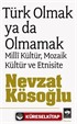 Türk Olmak ya da Olmamak/Milli Kültür, Mozaik Kültür ve Etnisite