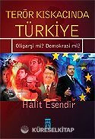Terör Kıskacında Türkiye Oligarşi mi? Demokrasi mi?