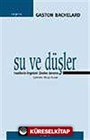 Su ve Düşler/Maddenin İmgelemi Üzerine Deneme