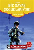 Biz Savaş Çocuklarıydık/Günümüz Çocuk Edebiyatı Dizisi