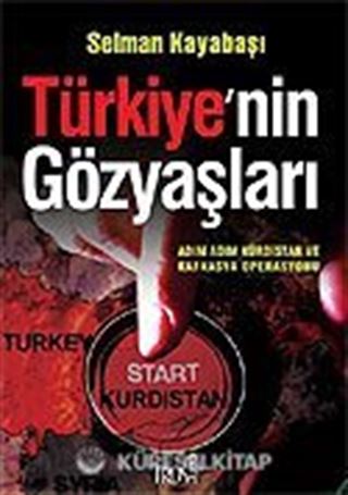 Türkiye'nin Gözyaşları/Adım Adım Kürdistan ve Kafkasya Operasyonu