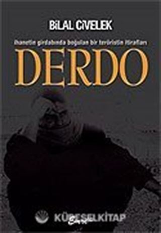 Derdo/İhanetin Girdabında Boğulan Bir Teröristin İtirafları