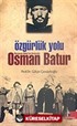 Özgürlük Yolu/Nurgocay Batur'un Anılarıyla Osman Batur