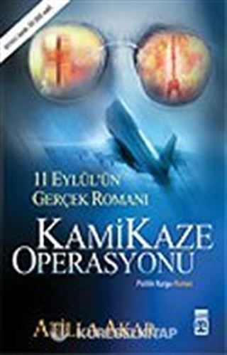 Kamikaze Operasyonu/11 Eylül'ün Gerçek Romanı