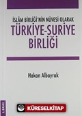 Türkiye-Suriye Birliği İslam Birliği'nin Nüvesi Olarak