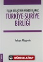 Türkiye-Suriye Birliği İslam Birliği'nin Nüvesi Olarak