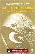 Harp Hatıralarım / Çanakkale Irak Kafkas Cephesi