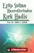 Eyüp Sultan Hazretlerinden Kırk Hadis