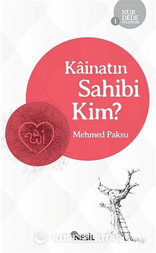 Kainatın Sahibi Kim? / Nur Dede Anlatıyor-1