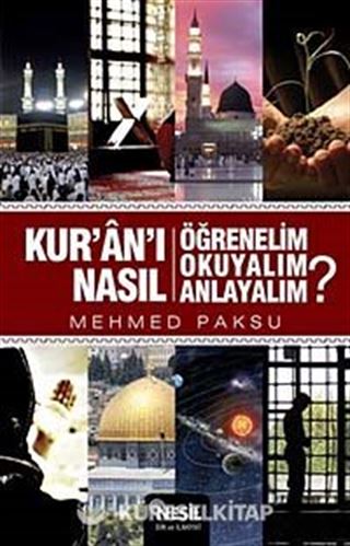 Kur'an'ı Nasıl Öğrenelim, Okuyalım, Anlayalım?