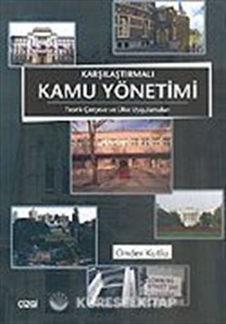 Karşılaştırmalı Kamu Yönetimi / Teorik Çerçeve ve Ülke Uygulamaları
