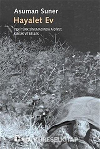 Hayalet Ev / Yeni Türk Sinemasında Aidiyet, Kimlik ve Bellek