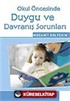 Okul Öncesinde Duygu ve Davranış Sorunları