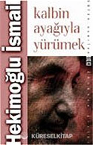 Kalbin Ayağıyla Yürümek