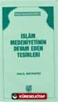 İslam Medeniyetinin Devam Eden Tesirleri