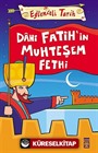 Dahi Fatih'in Muhteşem Fethi