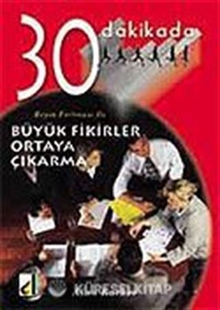 Büyük Fikirler Ortaya Çıkarma 30 Dakikada