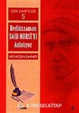 Cilt: 5 Son Şahitler Bediüzzaman Said Nursi'yi Anlatıyor