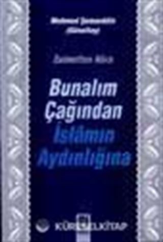 Bunalım Çağından İslamın Aydınlığına / Zulmetten Nura
