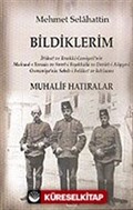 Bildiklerim / Mehmet Selahattin Muhalif Hatıralar