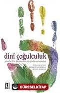 Dini Çoğulculuk / John Hick'in Düşünceleri Etrafında Tartışmalar