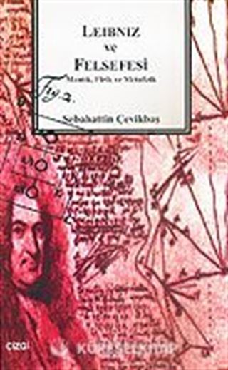 Leibniz ve Felsefesi / Mantık, Fizik ve Matefizik