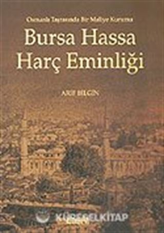 Bursa Hassa Harç Eminliği / Osmanlı Taşrasında Bir Maliye Kurumu