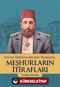 Sultan Abdülhamid Han Hakkında Meşhurların İtirafları