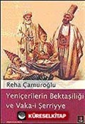 Yeniçerilerin Bektaşiliği ve Vaka-i Şerriye