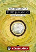 Ana Hatlarıyla Türk Şamanlığı