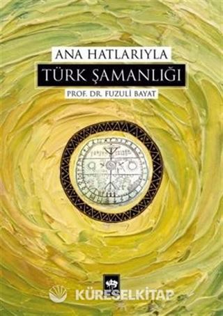 Ana Hatlarıyla Türk Şamanlığı