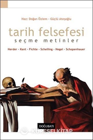 Tarih Felsefesi / Seçme Metinler / Herder - Kant - Fichte - Schelling - Hege l- Schopenhauer
