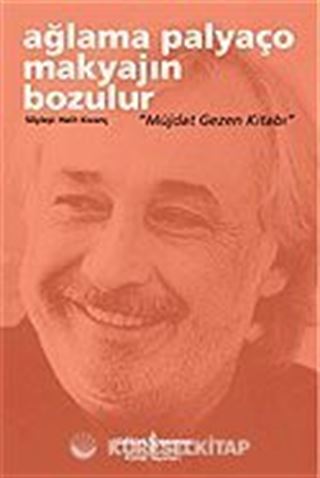 Ağlama Palyaço Makyajın Bozulur / Müjdat Gezen Kitabı