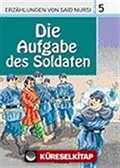 5. Die Aufgabe des Soldaten (Askerin Görevi) / Said Nursi'den İbretli Hikayeler 5