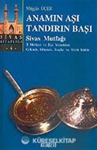 Anamın Aşı Tandırın Başı / Sivas Mutfağı