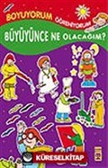 Büyüyünce Ne Olacağım / Boyama Kitabı